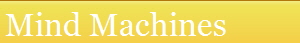 Mind Machines